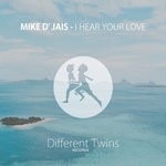 cover: Mike D' Jais - I Hear Your Love