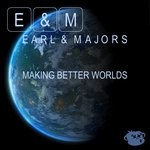 cover: Earl & Majors - Making Better Worlds