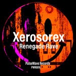 cover: Xerosorex - Renegade Rave