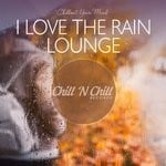 cover: Various - I Love The Rain Lounge: Chillout Your Mind