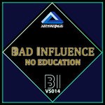 cover: Bad Influence - No Education