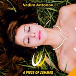 cover: Vadim Antonov - A Piece Of Summer