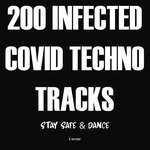 cover: Various - 200 Infected Covid Techno Tracks/Stay Safe & Dance