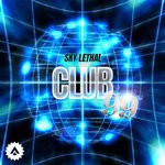 cover: Sky Lethal - Club 99 (Explicit)