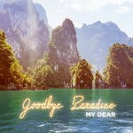 cover: My Dear - Goodbye Paradise