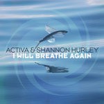 cover: Activa & Shannon Hurley - I Will Breathe Again