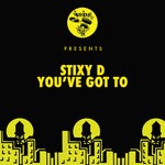 cover: Stixy D - You've Got To