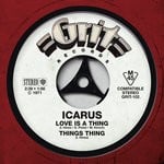 cover: Icarus - Love Is A Thing/Things Thing