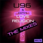 cover: Dj T.h.|U96 - Love Religion - The Mixes