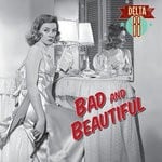 cover: Delta 88 - Bad & Beautiful