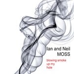 cover: Ian & Neil Moss - Blowing Smoke Up My Hole