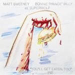 cover: Bonnie 'Prince' Billy & Matt Sweeney - You'll Get Eaten, Too