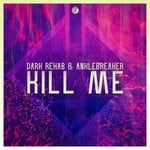 cover: Anklebreaker|Dark Rehab - Kill Me