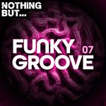 cover: Various - Nothing But... Funky Groove Vol 07