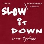 cover: Cyclone - Slow It Down