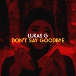 cover: Lukas G - Don't Say Goodbye