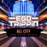 cover: Ego Trippin|Sub Zero - All City