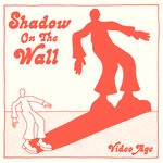 cover: Video Age - Shadow On The Wall