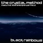 cover: The Crystal Method|Stefanie King Warfield - Black Rainbows