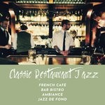 cover: Classic Restaurant Jazz - French Cafe Bar Bistro Ambiance Jazz De Fond