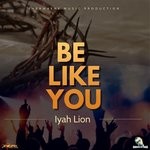 cover: Iyah Lion - Be Like You