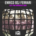 cover: Enrico Bsj Ferrari - Let Me Groove You