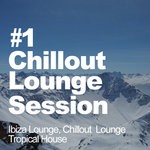 cover: Chillout Lounge|Ibiza Lounge|Tropical House - #1 Chillout Lounge Session