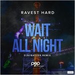 cover: Ravest Hard - Wait All Night (Bazzer Remix)