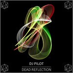 cover: Dj Pilot - Dead Reflection