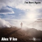 cover: Alex V Ice - I'm Here Again