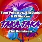 cover: Tom Pulse|Big Daddi|El Mexxo - Taka Taka (The Remixes)