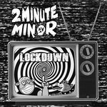 cover: 2 Minute Minor - Lockdown