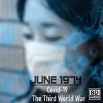 cover: June 1974 - Covid-19: The Third World War (8D Audio Version)