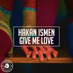 cover: Hakan Ismen - Give Me Love