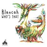 cover: Blancah - Who's That