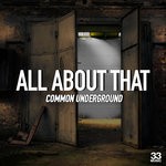 cover: Common Underground - All About That