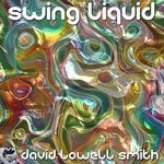 cover: David Lowell Smith - Swing Liquid