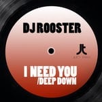 cover: Dj Rooster - I Need You: Deep Down