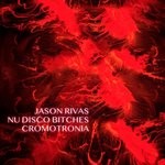 cover: Jason Rivas|Nu Disco Bitches - Cromotronia