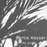 cover: Bertie Keyser - Feeling Guilty