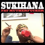 cover: Sukihana - Fat Motherfucker (Explicit)