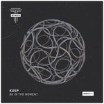 cover: Kusp (uk) - Be In The Moment