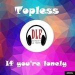 cover: Topless - If You're Lonely EP