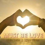 cover: Albin Loan|Bjorn Silver - Must Be Love