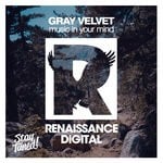 cover: Gray Velvet - Music In Your Mind