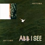 cover: Next To Blue - All I See