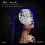 cover: Ulrich Van Bell - La Chaleur De Ton Corps