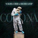 cover: Richie Loop|Yuksel Urer - Corona