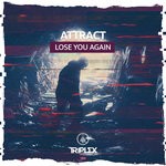 cover: Attract - Lose You Again