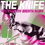 cover: The Knife - You Take My Breath Away (Remixes)